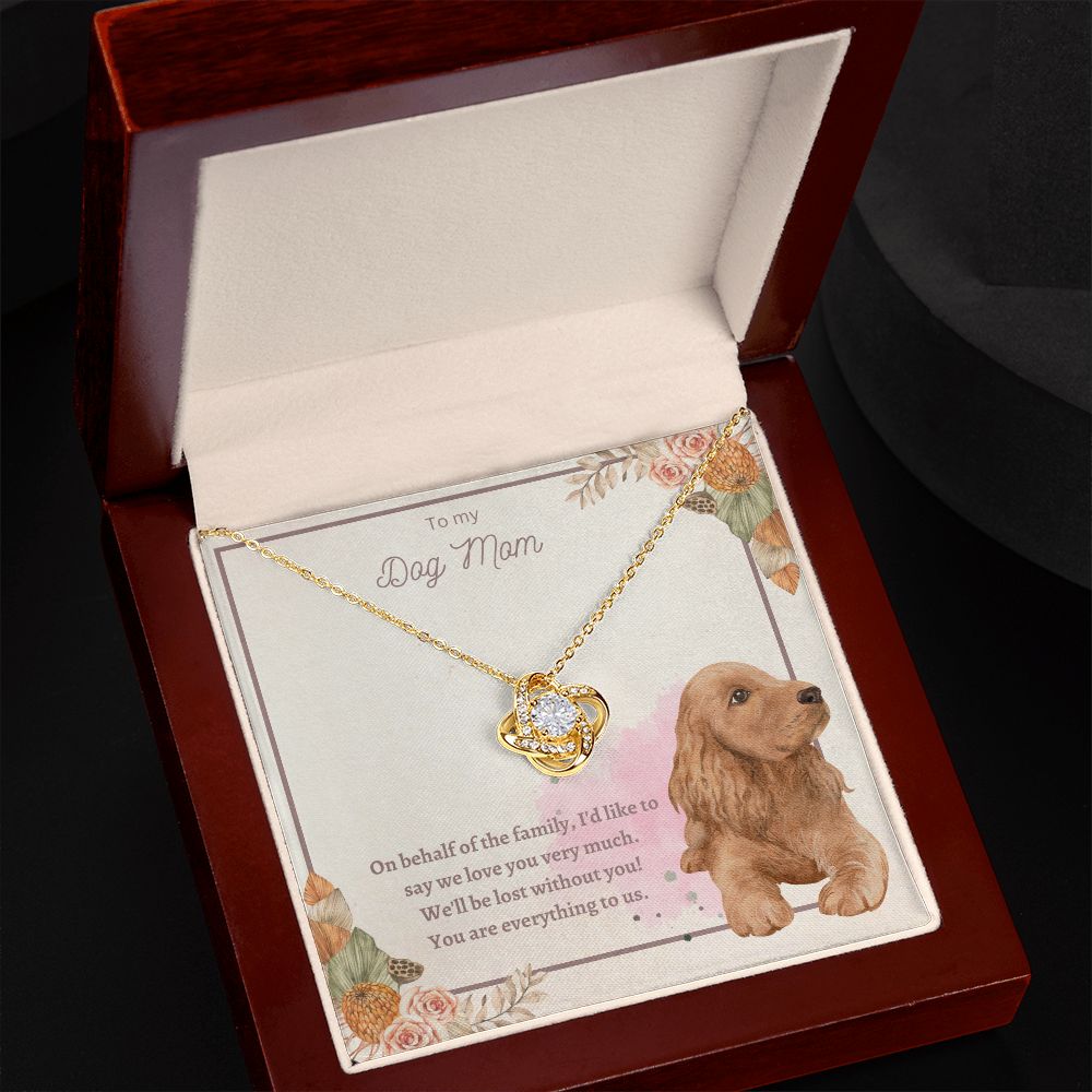 Love Knot Necklace - To Dog My, You Are Everything to us!