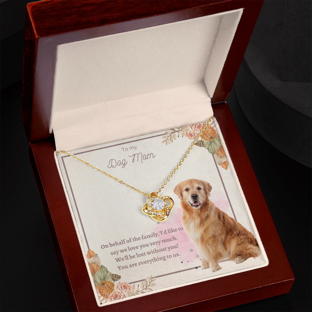 Love Knot Necklace - To My Dog Mom, You Are Everything to us!