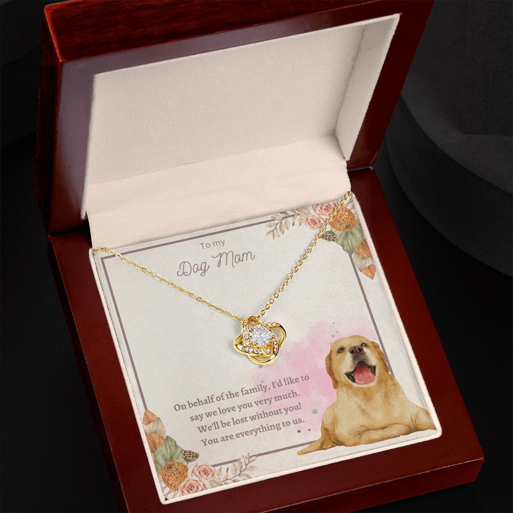 Love Knot Necklace - To My Dog Mom, You Are Everything to us!