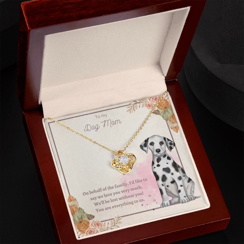 Love Knot Necklace - To My Dog Mom, You Are Everything to us!