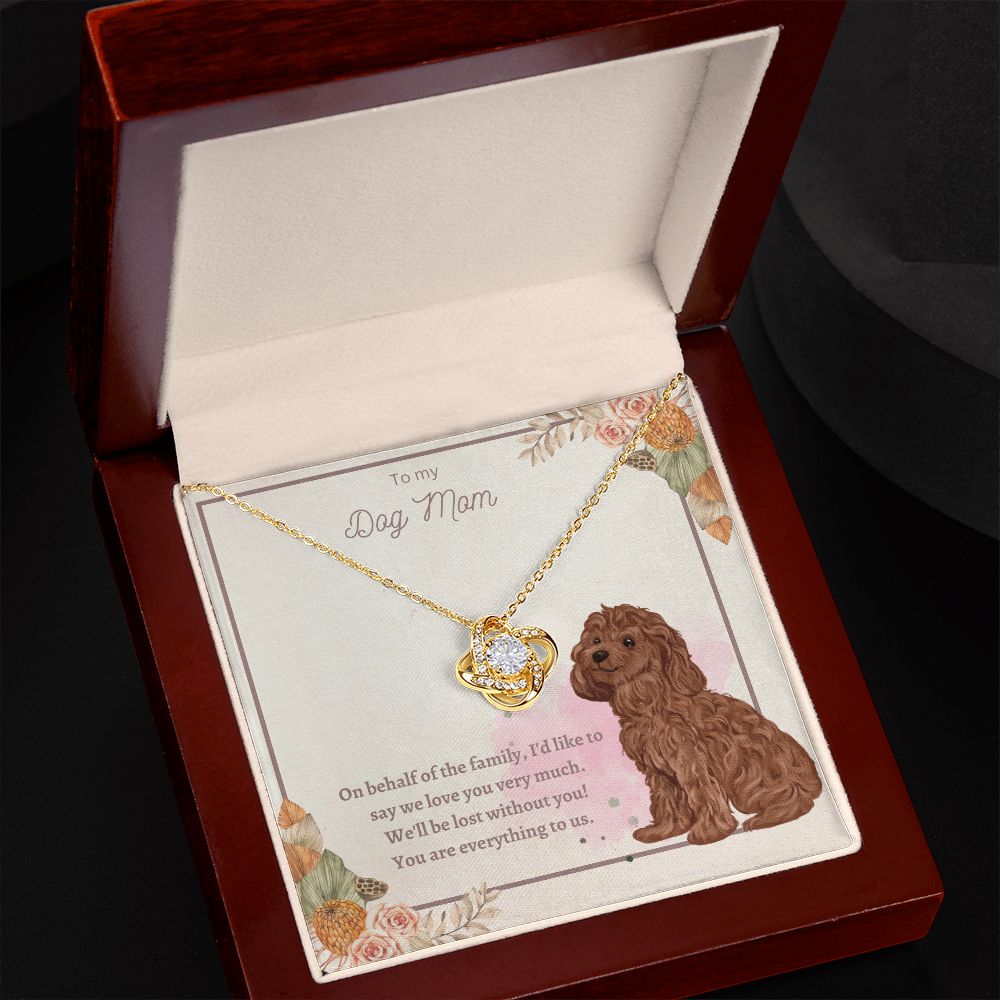 Love Knot Necklace - To My Dog Mom, You Are Everything to us!