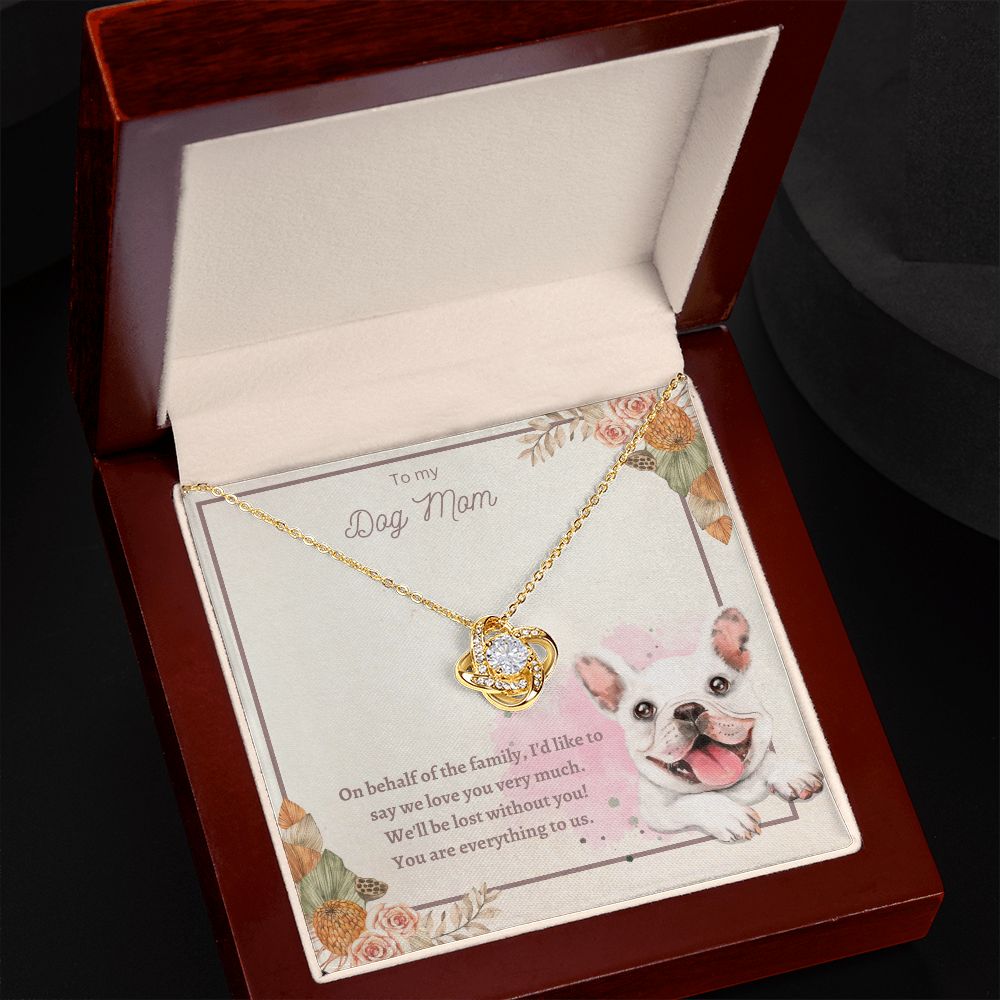 Love Knot Necklace - To My Dog Mom, You Are Everything to us!