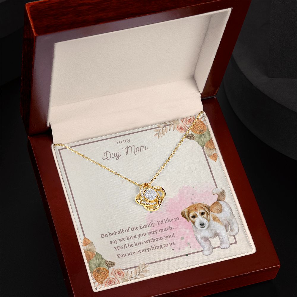 Love Knot Necklace - To My Dog Mom, You Are Everything to us!