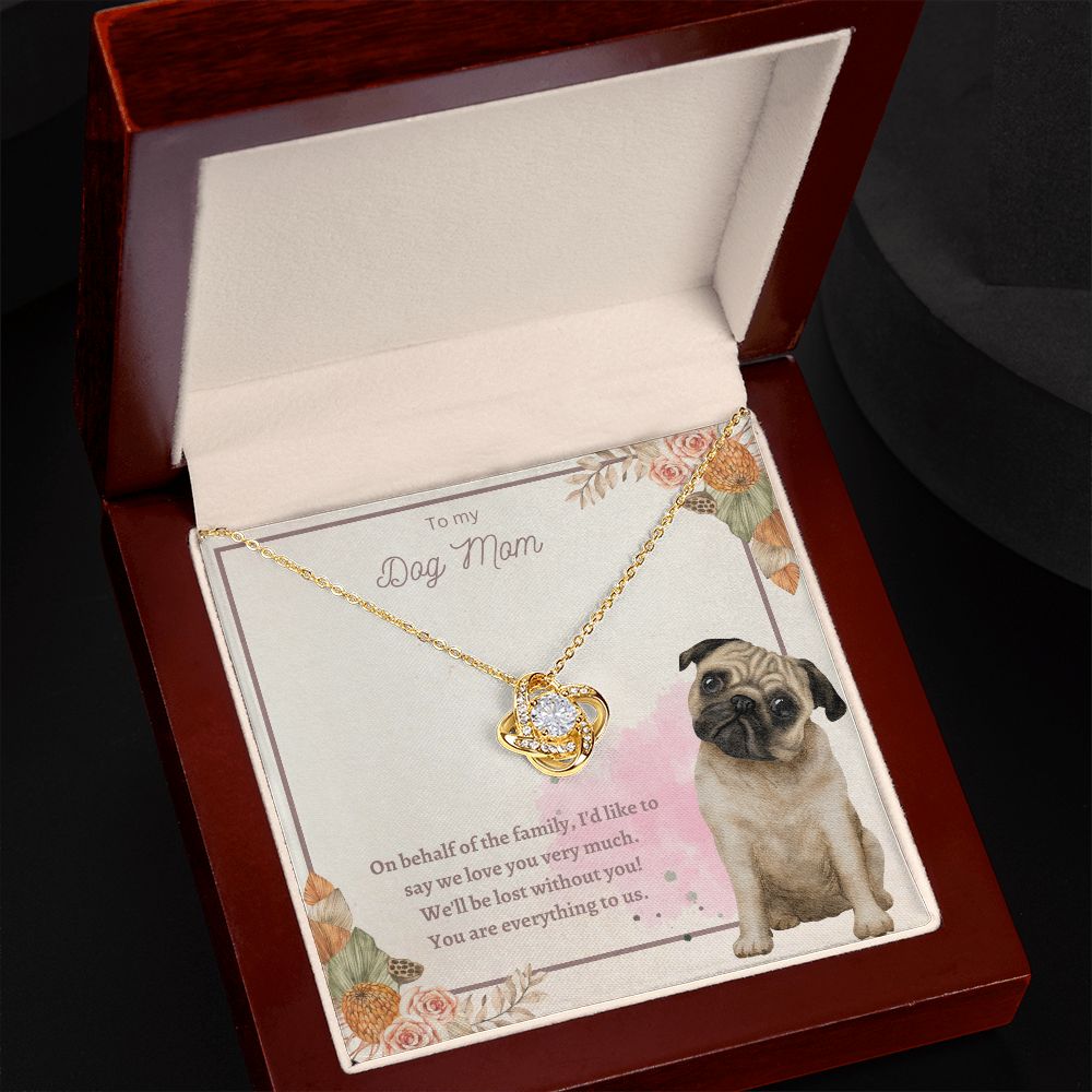 Love Knot Necklace - To My Dog Mom, You Are Everything to us!