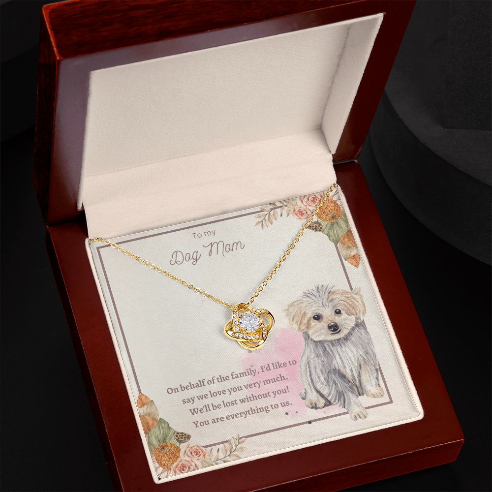 Love Knot Necklace - To My Dog Mom, You Are Everything to us!