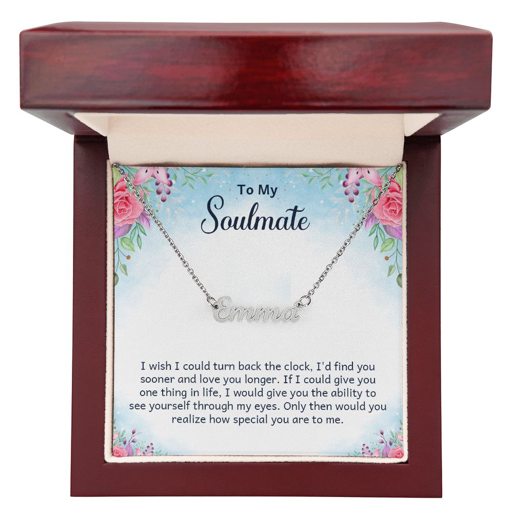 Custom Name Necklace - To My Soulmate I Wish I Could Turn Back The Clock