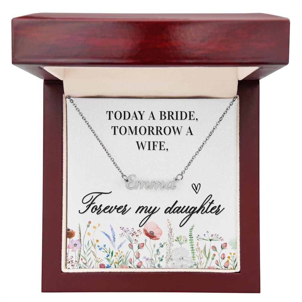 Custom Name Necklace Today A Bride Tomorrow A Wife Forever My Daughter