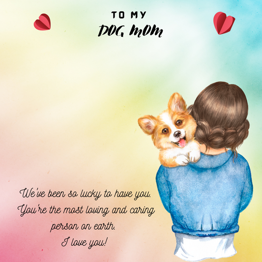 To My Dog Mom We've Been So Lucky To Have You Message Card 07