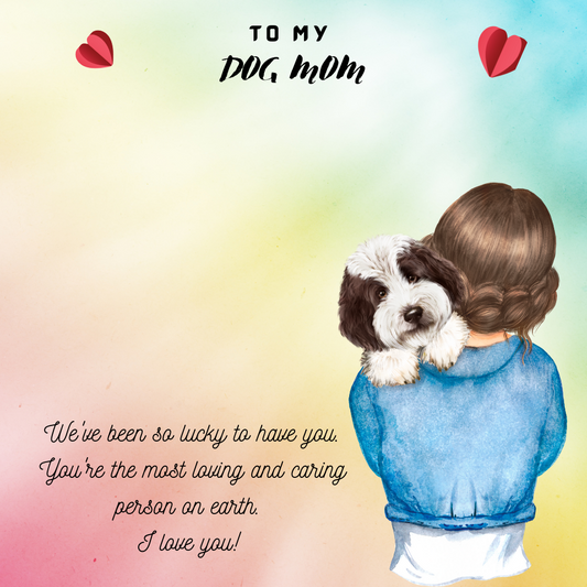 To My Dog Mom We've Been So Lucky To Have You Message Card 08