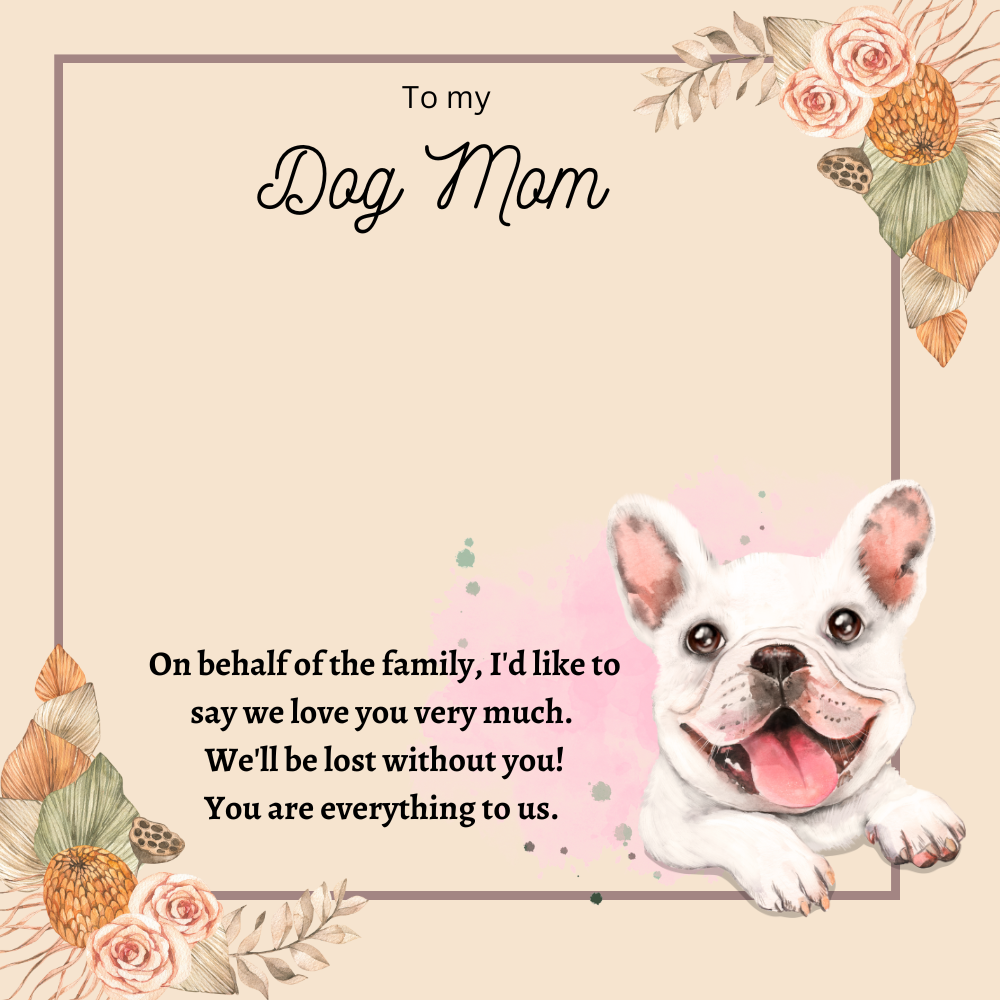 To My Dog Mom You're Everything To Us Message Card 14