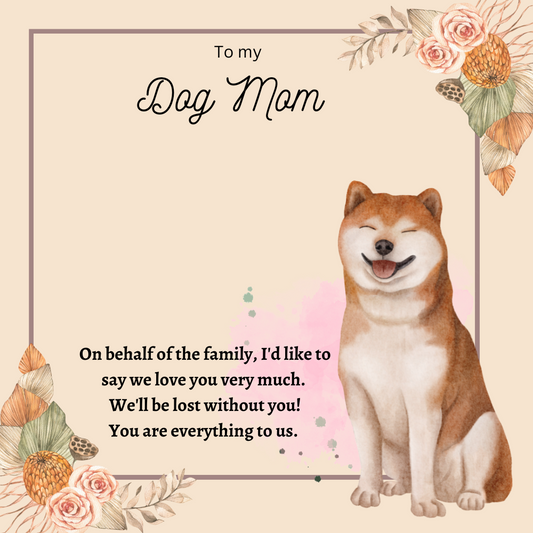 To My Dog Mom You're Everything To Us Message Card 23