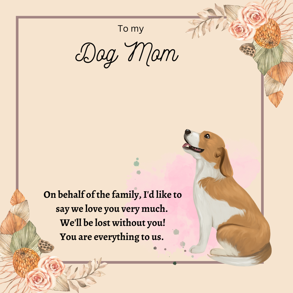 To My Dog Mom You're Everything To Us Message Card 25