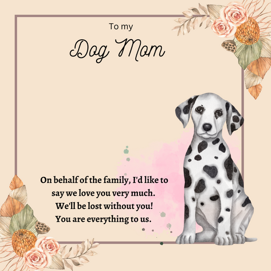 To My Dog Mom You're Everything To Us Message Card 30