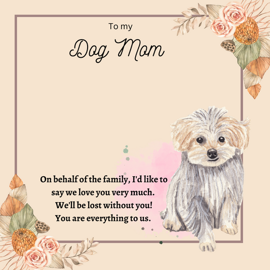 To My Dog Mom You're Everything To Us Message Card 31