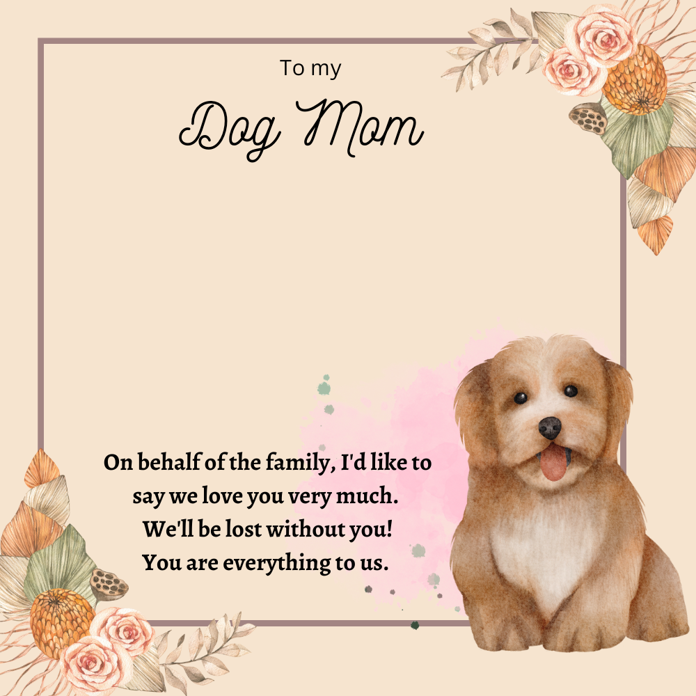 To My Dog Mom You're Everything To Us Message Card 01