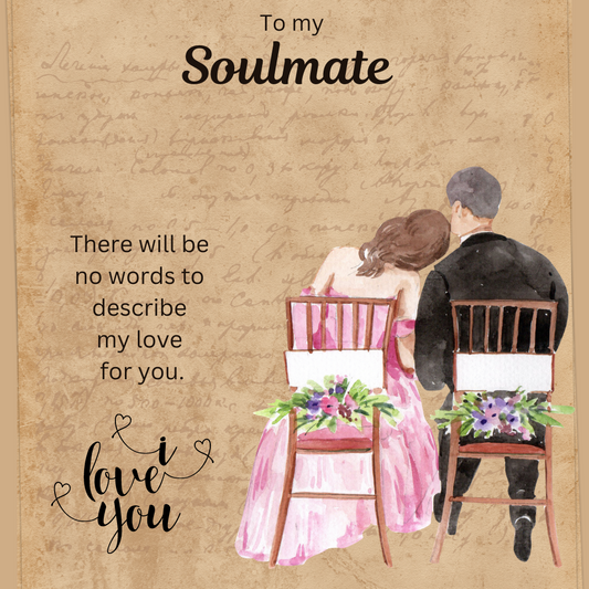 To My Soulmate There Will Be No Words to Describe My Love For You Message Card