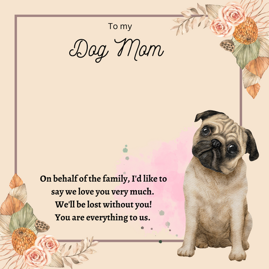 To My Dog Mom You're Everything To Us Message Card 04