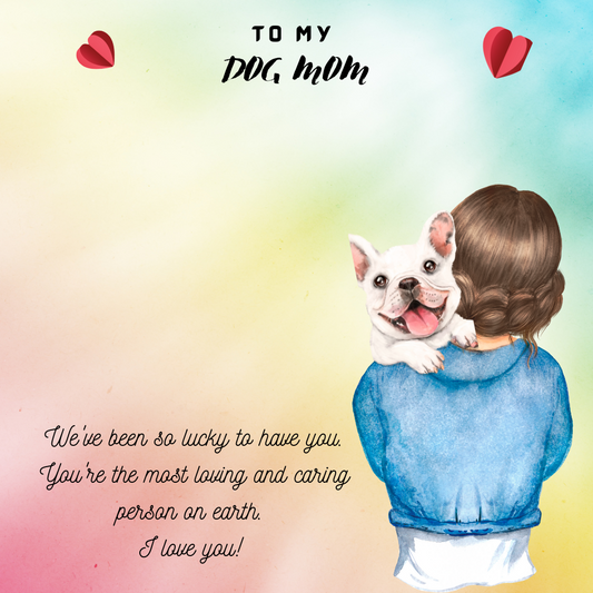 To My Dog Mom We've Been So Lucky To Have You Message Card 04