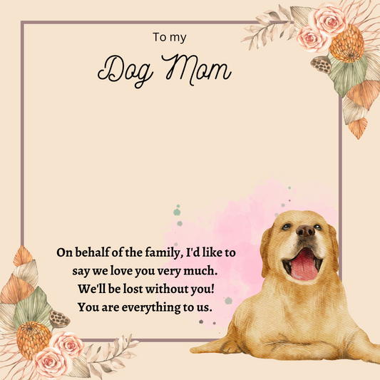 To My Dog Mom You're Everything To Us Message Card 07