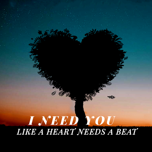 I Need You Like a Heart Needs a Beat Message Card