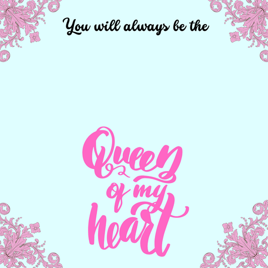 You Will Always Be The Queen of My Heart Pink Message Card