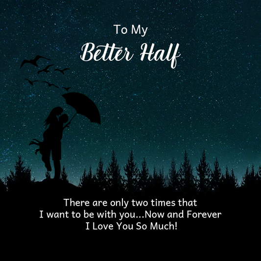 To My Better Half Message Card