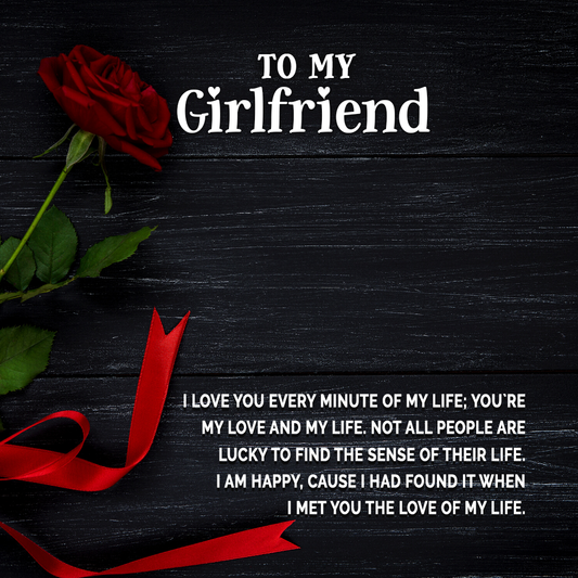 To My Girlfriend I Love You Every Minute of My Life Message Card