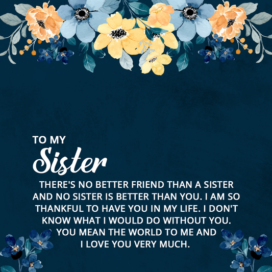 To My Sister There Are No Better Friend Than A Sister