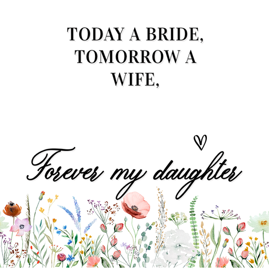 Today a Bride Tomorrow a Wife Forever my Daughter Message Card