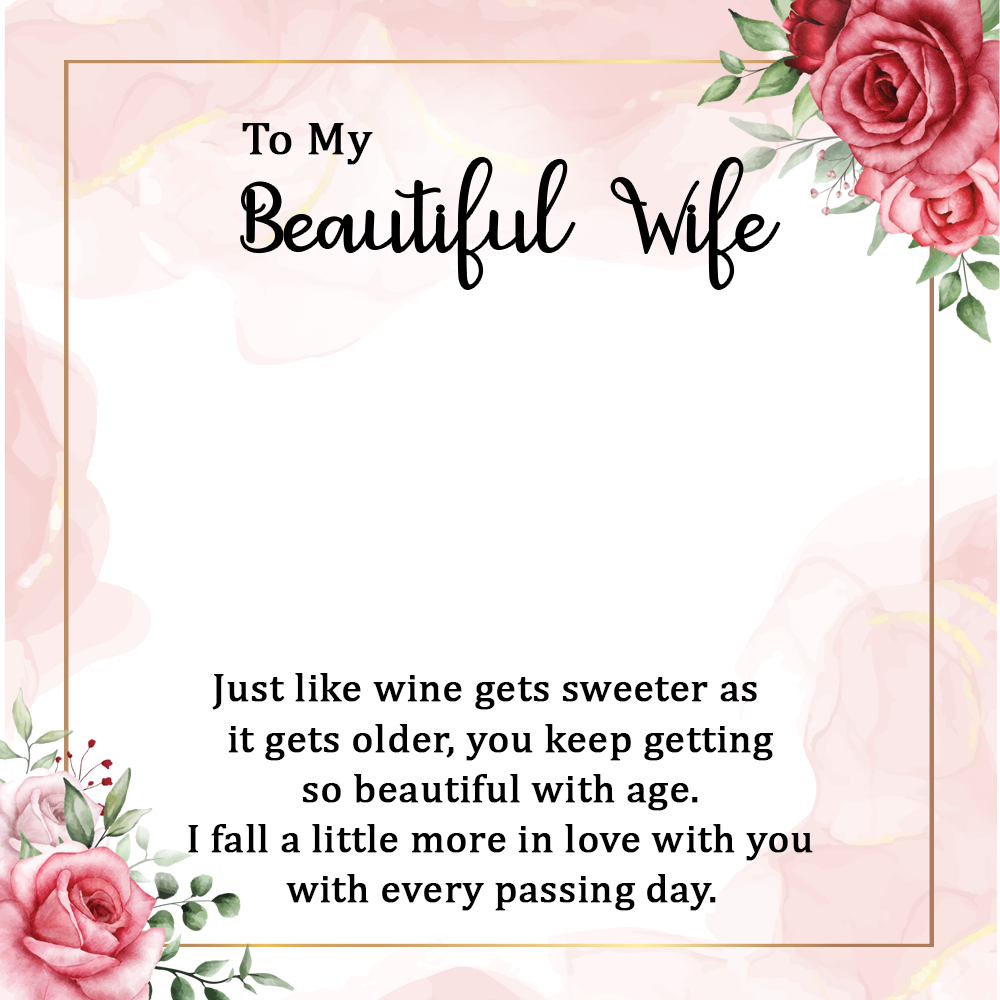 To My Beautiful Wife just Like Wine Gets Sweeter