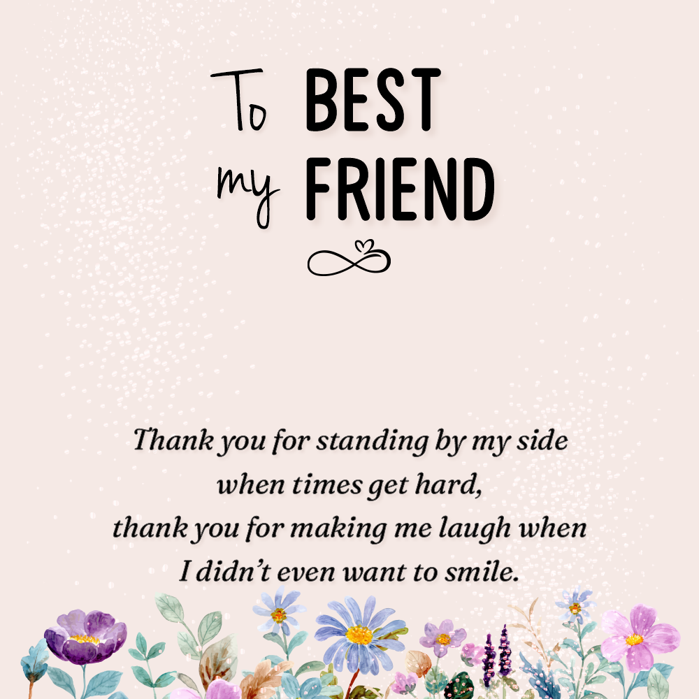 To MY Best Friend Thank You for Standing By My Side Message Card