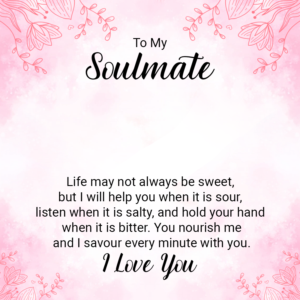 To My Soulmate Life May Not Always Be Sweet Message Card