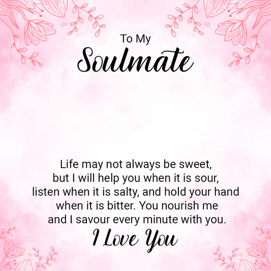 To My Soulmate Life May Not Always Be Sweet Message Card