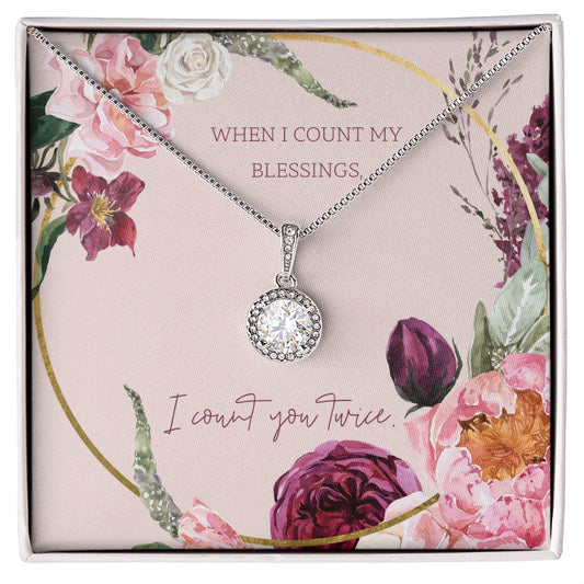 Eternal Hope Necklace - When I Count My Blessings I Count You Twice