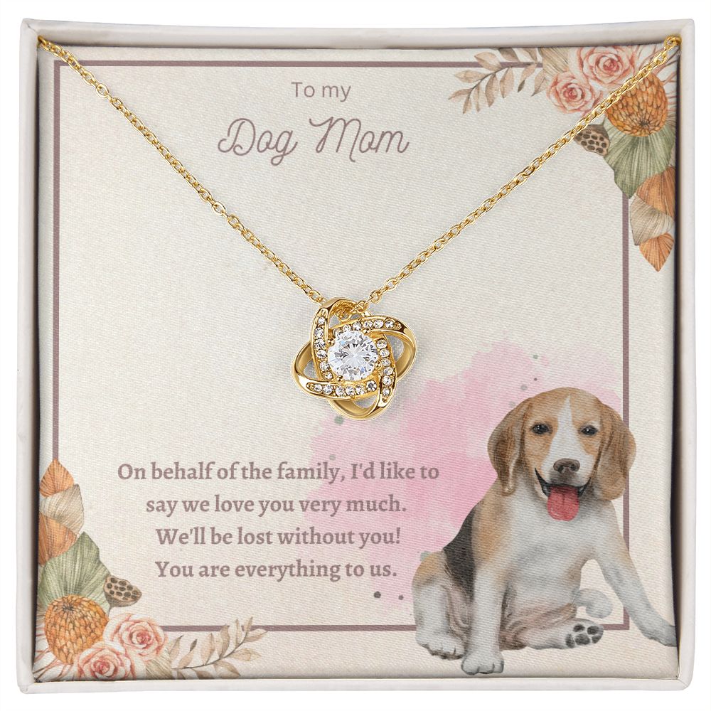 Love Knot Necklace - To My Dog Mom, You Are Everything to us!