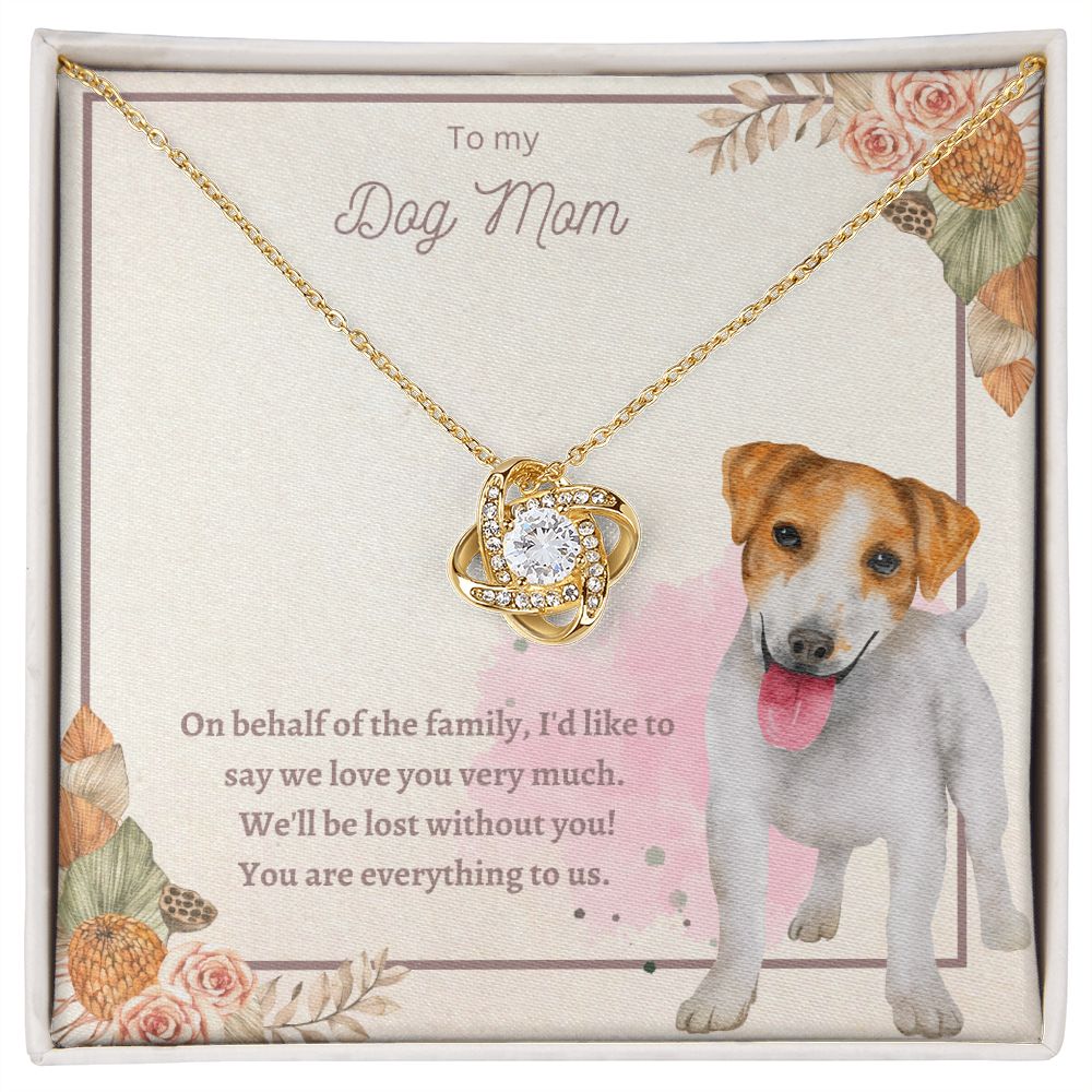 Love Knot Necklace - To My Dog Mom, You Are Everything to us!