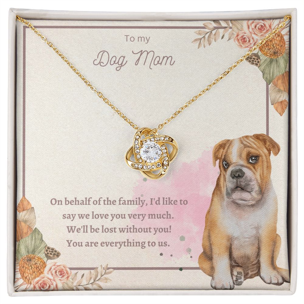 Love Knot Necklace - To My Dog Mom, You Are Everything to us!