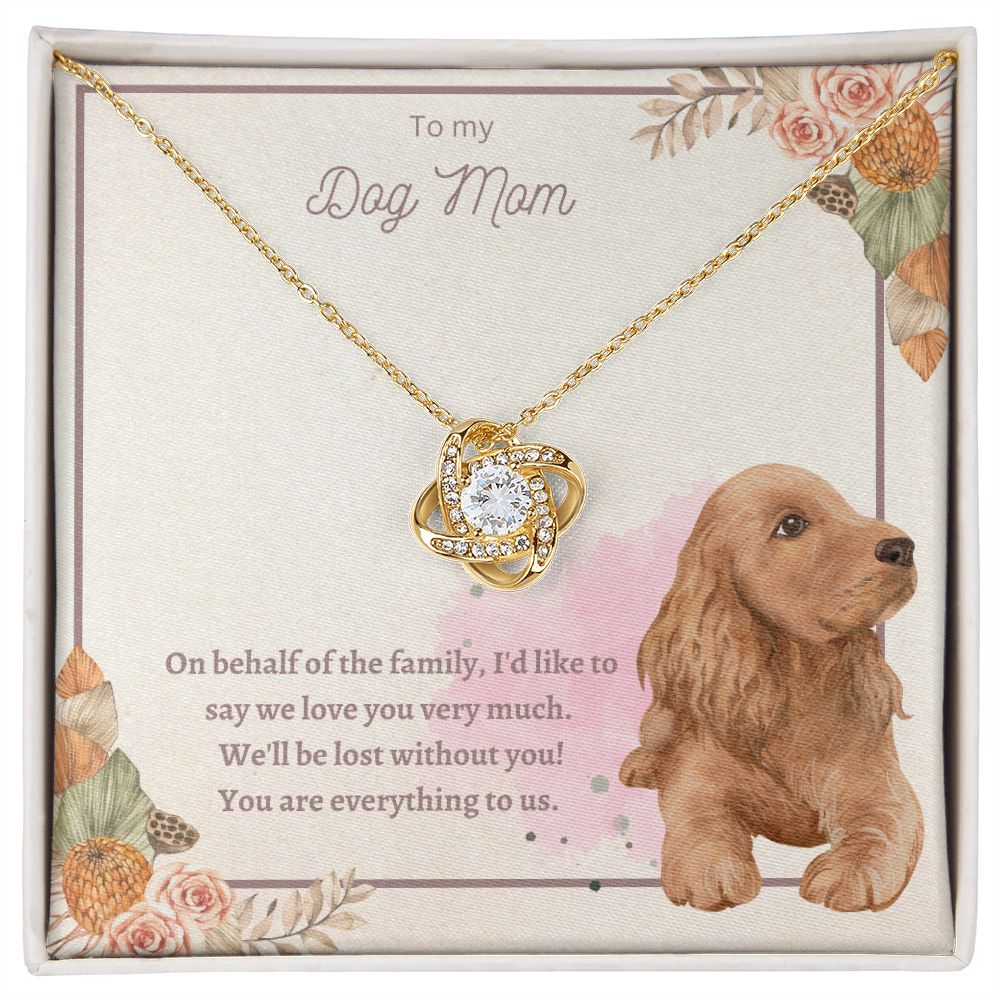 Love Knot Necklace - To Dog My, You Are Everything to us!
