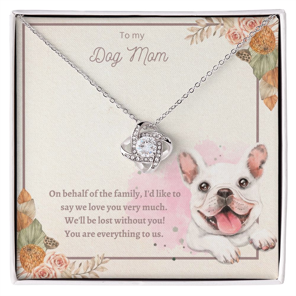 Love Knot Necklace - To My Dog Mom, You Are Everything to us!