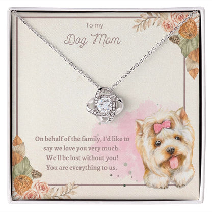 Love Knot Necklace - To My Dog Mom, You Are Everything to us!