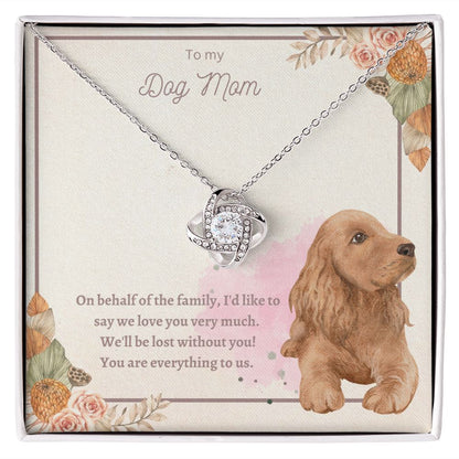 Love Knot Necklace - To Dog My, You Are Everything to us!