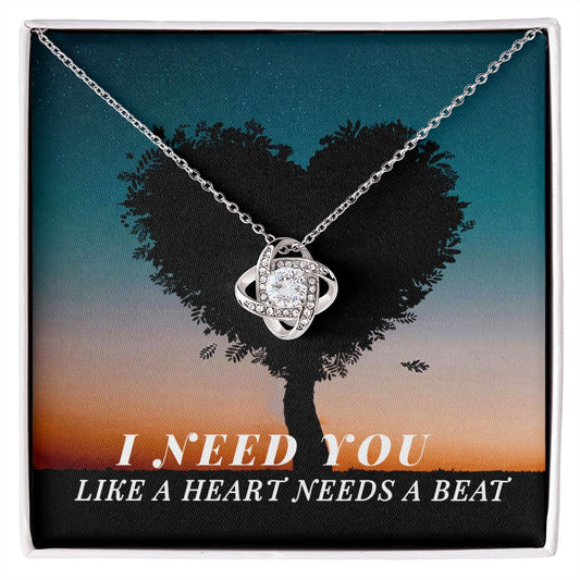 I Need You Like A Heart Needs A Beat Love Knot Necklace