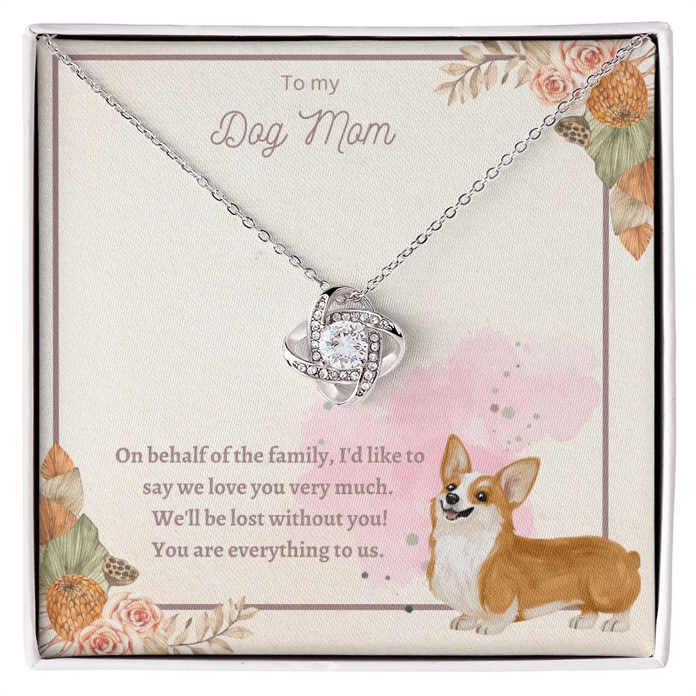 Love Knot Necklace - To My Dog Mom, You Are Everything to us!