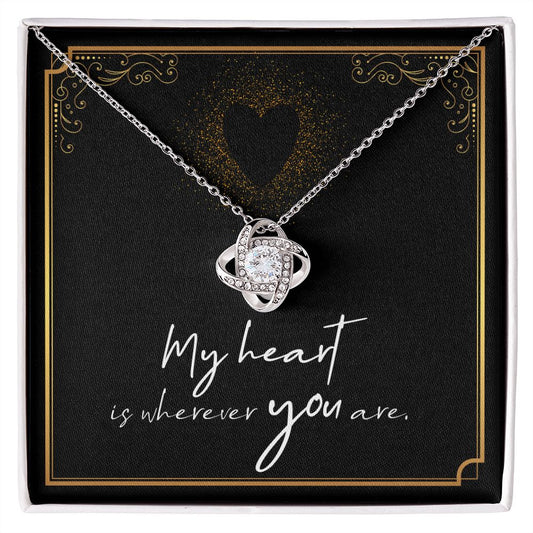 Love Knot Necklace My Heart Is Wherever You Are