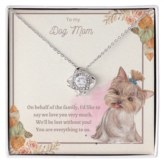 Love Knot Necklace - To My Dog Mom, You Are Everything to us!