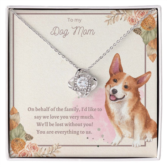 Love Knot Necklace - To My Dog Mom, You Are Everything to us!