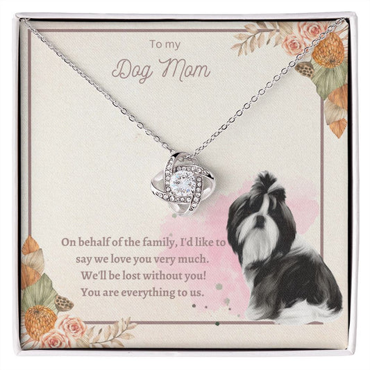 Love Knot Necklace - To My Dog Mom, You Are Everything to us!