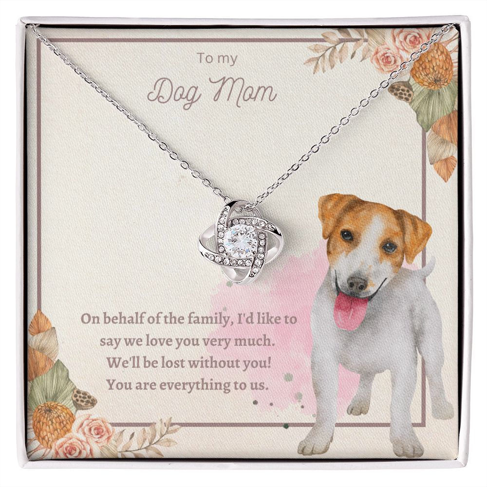 Love Knot Necklace - To My Dog Mom, You Are Everything to us!