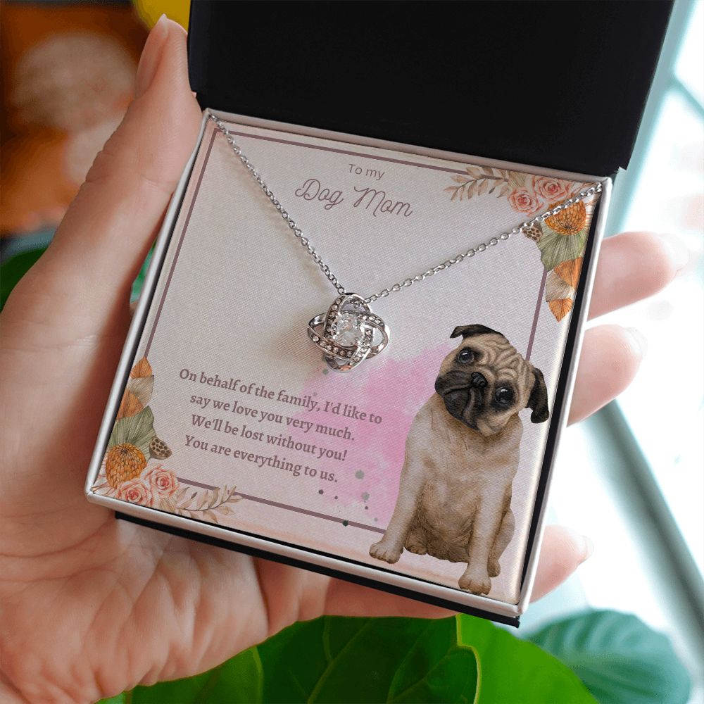 Love Knot Necklace - To My Dog Mom, You Are Everything to us!