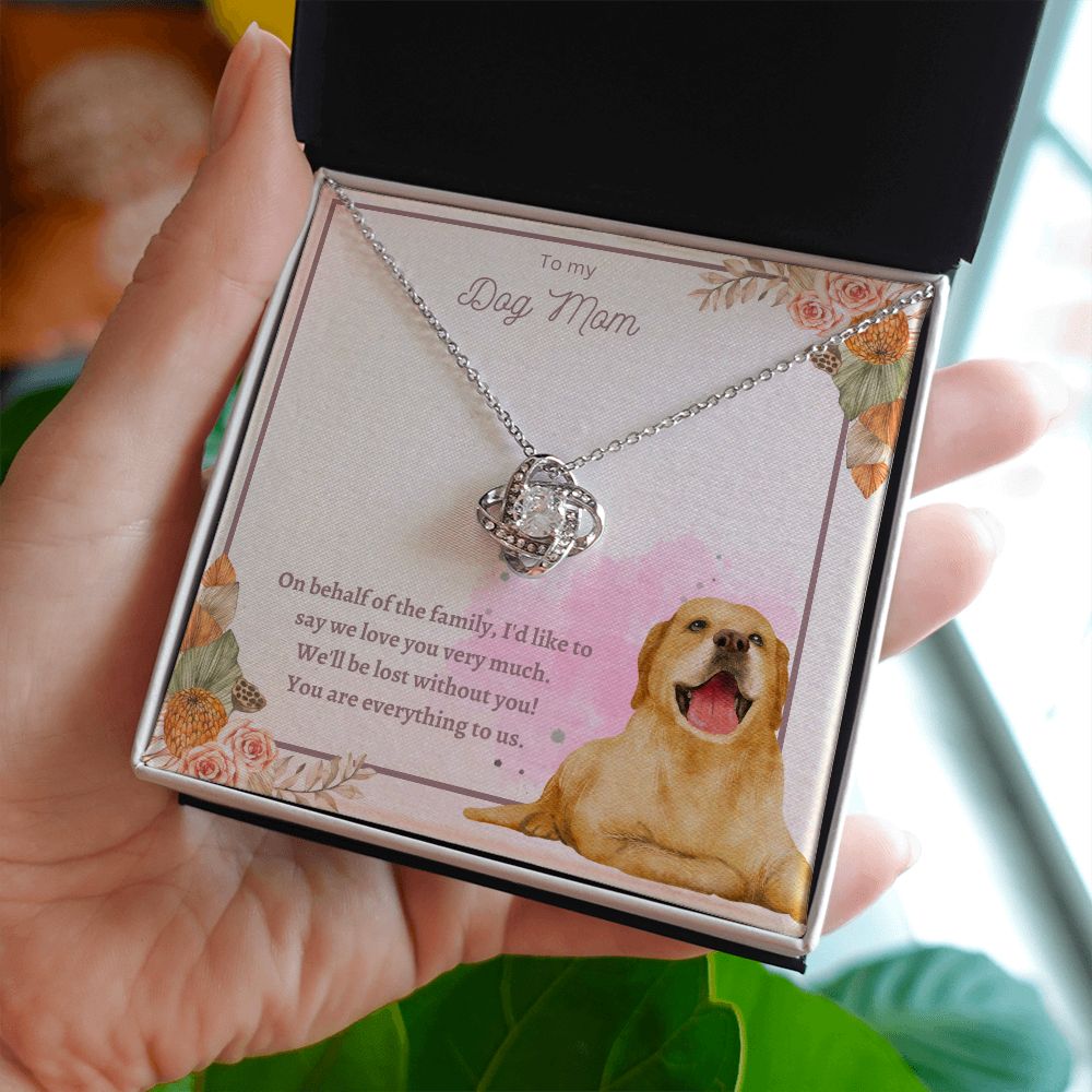 Love Knot Necklace - To My Dog Mom, You Are Everything to us!